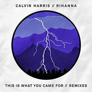 Album "This Is What You Came For (Remixes)" (2016) by Calvin Harris & Rihanna [Audio CD / Vinyl] [Streaming] 